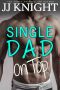 [Single Dad on Top 01] • Single Dad on Top